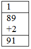What is the result of 2 plus 89? | Homework.Study.com